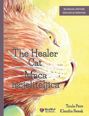 The Healer Cat / Maca iscjeliteljica Bilingual English-Croatian Edition Pere ?