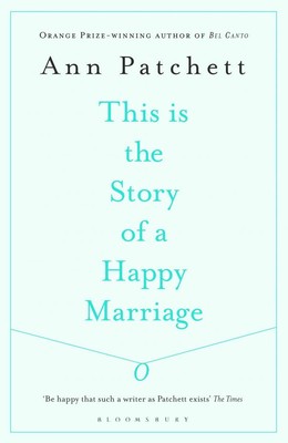 This Is the Story of a Happy Marriage: A Collection