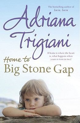 Home to Big Stone Gap. Adriana Trigiani by Trigiani, Adriana