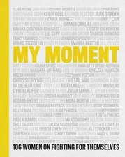 My Moment: 106 Women on Fighting for Themselves by Kristin Chenoweth: New