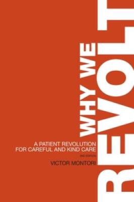 Why We Revolt: A Patient Revolution for Careful and Kind Care - Paperback - GOOD