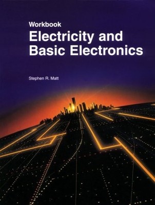 WORKBOOK FOR ELECTRICITY & BASIC ELECTRONICS By Stephen R. Matt **Excellent**
