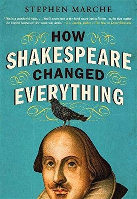 How Shakespeare Changed Everything,Stephen Marche- 9780061965548
