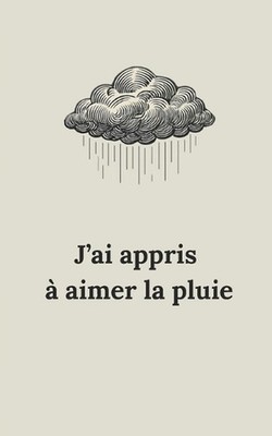 J'ai appris aimer la pluie by Seulement Prisci (French) Paperback Book