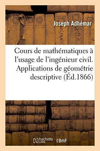 Cours de mathematiques a l'usage de l'ingenieur civil. Applications de geomet-,