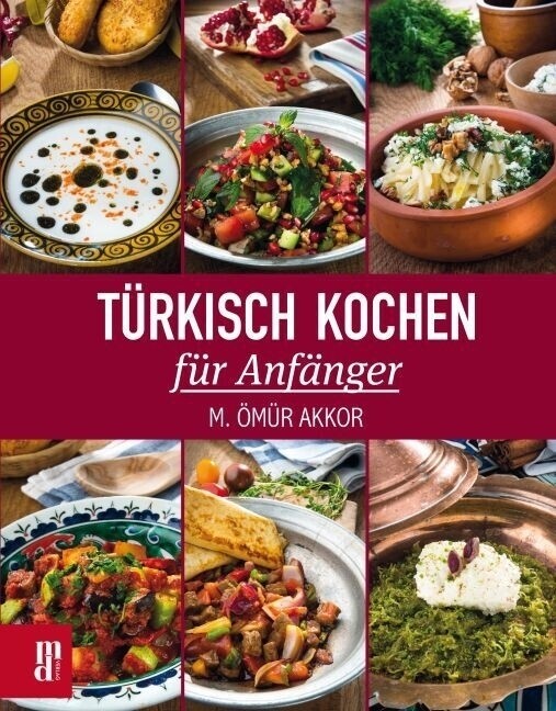 Türkisch Kochen Für Anfänger | M. Ömür Akkor | 2014 | Deutsch