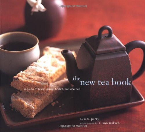 THE NEW TEA BOOK: A GUIDE TO BLACK, GREEN, HERBAL, AND By Sara Perry **Mint**