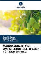 Mangoanbau: Ein Umfassender Leitfaden FÜR Den Erfolg Ayushi Aarya