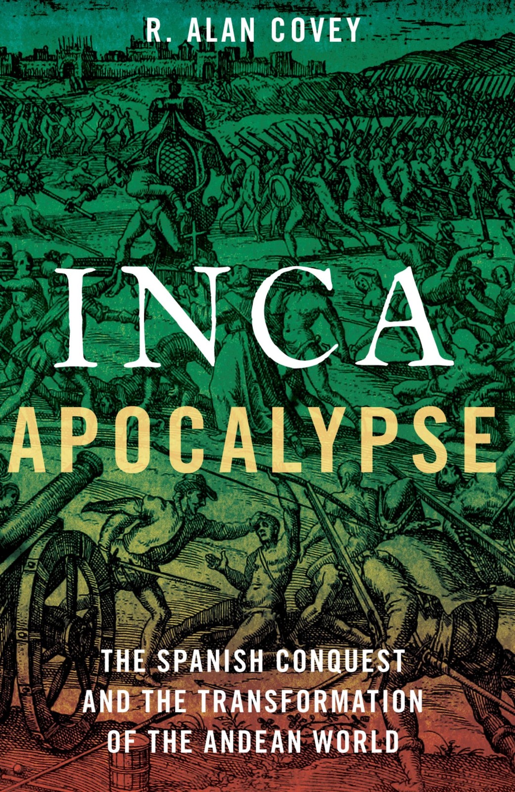 Inca Apocalypse The Spanish Conquest and the by Alan R. Covey PAPERBACK - Image 4