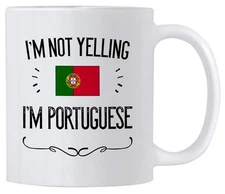 Portugal Pride Souvenir and Gifts. I'm Not Yelling I'm Portuguese.11 Ounce Co...