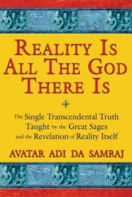 Reality Is All The God There Is: The Single Transcendental Truth Taught b - GOOD