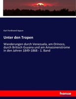 Karl Ferdinand Appun | Unter Den Tropen | Taschenbuch | Deutsch (2017) | 588 S.