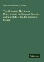 The Hindoos As They Are. A Description Of The Manners, Customs, And Inner...