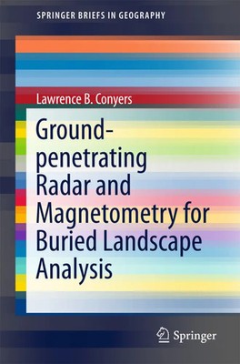 Lawrence B. Conyers | Ground-penetrating Radar and Magnetometry for Buried...