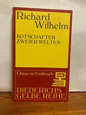 Botschafter zweier Welten. Diederichs gelbe Reihe DG 2 China im Umbruch Wilhelm