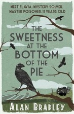 The Sweetness at the Bottom of the Pie: A Flavia de Luce Myster .9780752883212