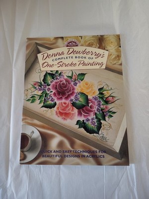 Donna Dewberry's Complete Book Of One-Stroke Painting