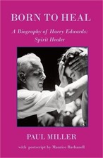 Born to Heal - a Biography of Harry Edwards, the spirit healer (Paperback or Sof