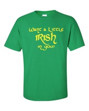 Want a Little IRISH in You St Patrick's Day Paddy's Pat's Funny Men's Tee Shirt