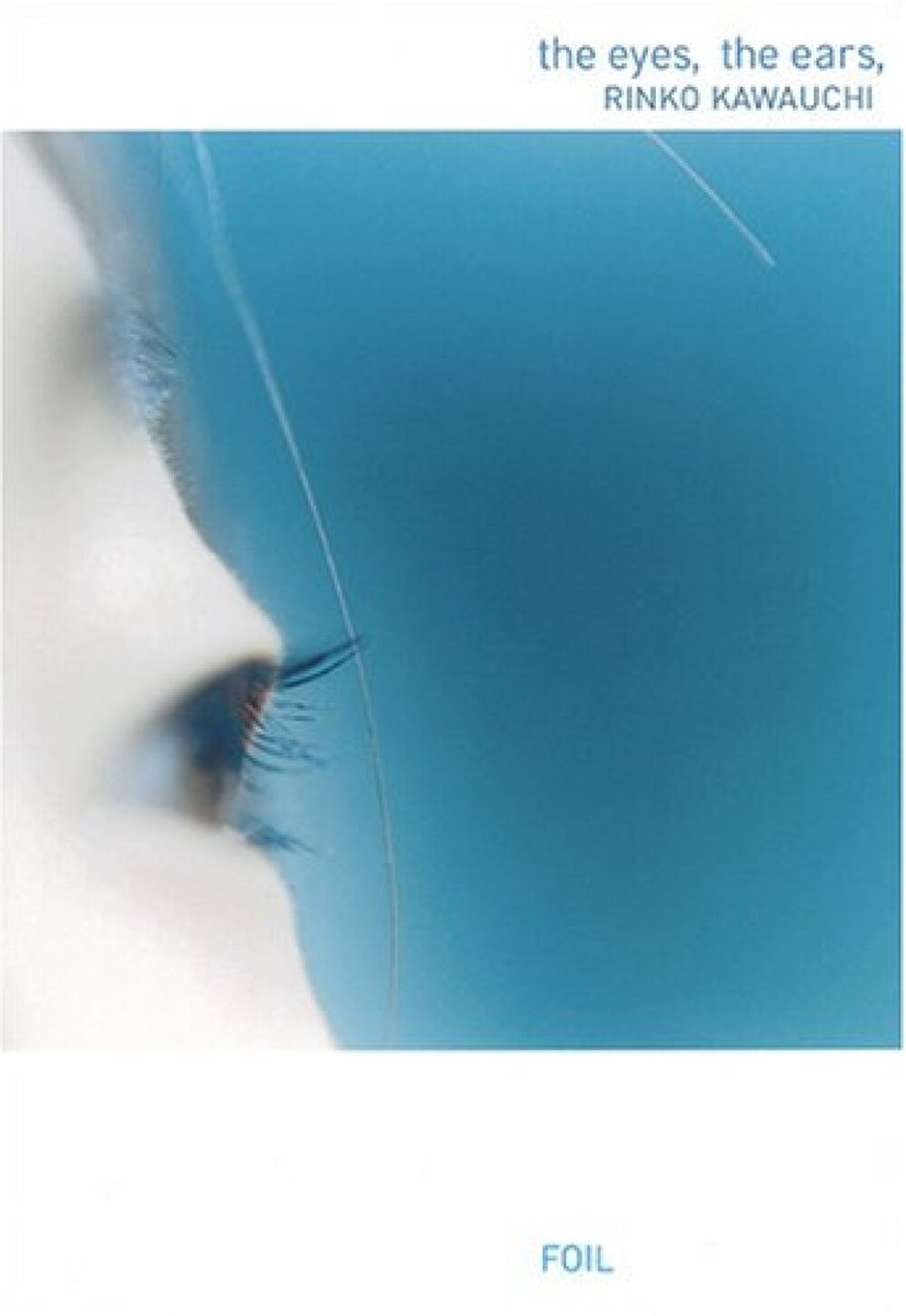 アート・デザイン・音楽 the eyes, the ears, RINKO KAWAUCHI Rinko Kawauchi | the eyes, the ears,