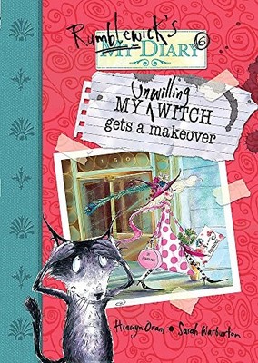 My Unwilling Witch Gets A Makeover (Rumblewick Diar... by Oram, Hiawyn Paperback