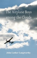 The Airplane Boys Among The Clouds John Luther Langworthy Taschenbuch Englisch