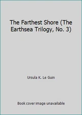 The Farthest Shore (The Earthsea Trilogy, No. 3) by Ursula K. Le Guin