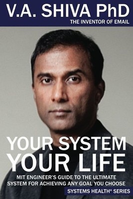 Your System Your Life: MIT Engineer s Guide to the Ultimate System for Achieving