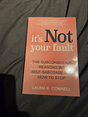 It's Not Your Fault: The Subconscious Reasons We Self-Sabotage And How To S...
