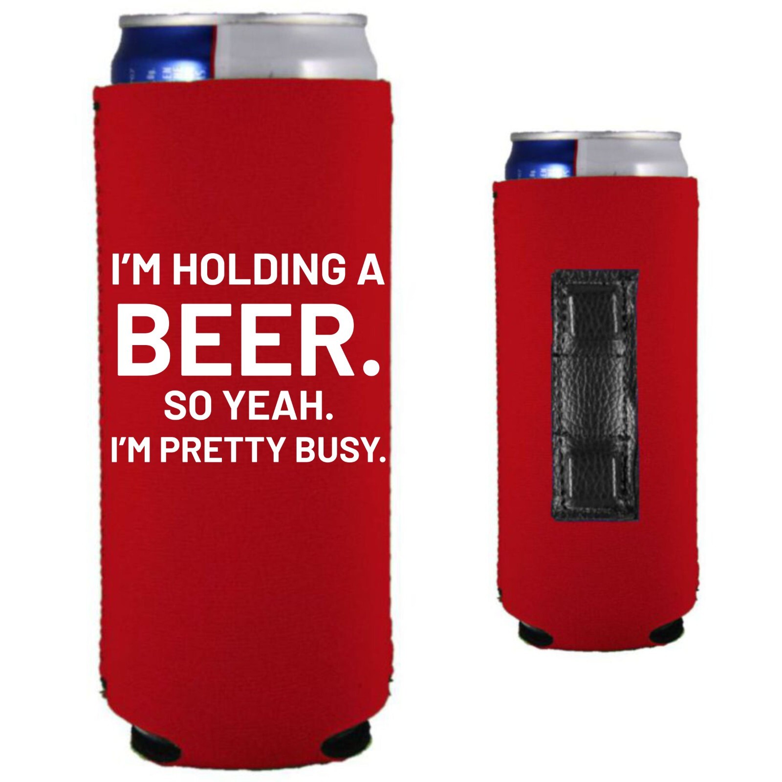 I'm Holding A Beer Magnetic Slim Can Coolie; Compatible with Ultra