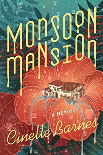 Monsoon Mansion: A Memoir,Cinelle Barnes