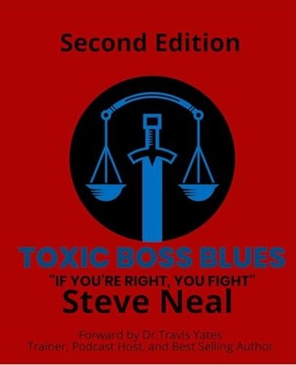 Toxic Boss Blues : If You're Right, You Fight -  NEW Steve Neal 2024-11-05