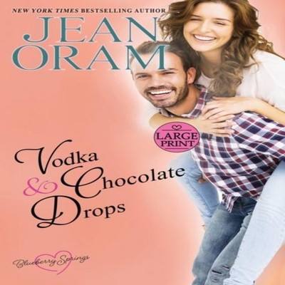 Vodka and Chocolate Drops A Blueberry Springs Sweet Romance Jean