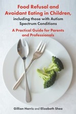 Food Refusal and Avoidant Eating in Children,  by Gillian Harris PAPERBACK