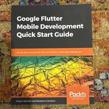 GOOGLE FLUTTER MOBILE DEVELOPMENT QUICK START GUIDE: GET By Prajyot Mainkar