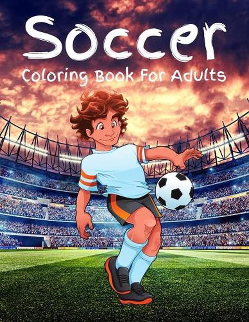 Soccer Coloring Book For Adults: Beautiful Soccer Coloring Books For Adults Rela