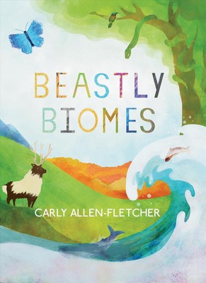 Beastly Biomes by Carly Allen-Fletcher (English) Hardcover Book