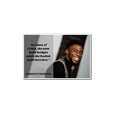 Chadwick Boseman Poster Quote In times of Crisis, the wise build bridges whi...