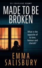 Made To Be Broken (DS Coupland) - Salisbury, Emma
