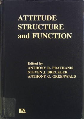 Attitude Structure and Function. The Third Ohio State University Volume on Attit