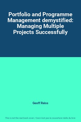 Portfolio and Programme Management demystified: Managing Multiple Projects Succe