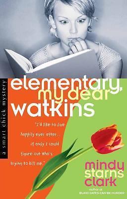 Elementary, My Dear Watkins by Mindy Starns Clark (2007, Perfect)
