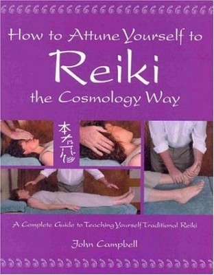 How to Attune Yourself to Reiki the Cosmology Way:  by Campbell, John 1844090280