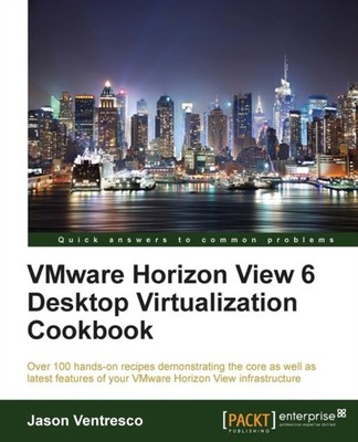 Ventresco - VMWare Horizon View 6.0 Desktop Virtualization Cookbook -  - E555z