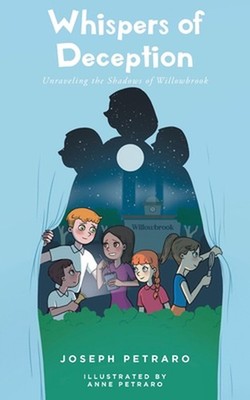 Whispers of Deception: Unraveling the Shadows of Willowbrook by Joseph Petraro P