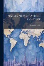 NATO's New Strategic Concept by Leland A. Liebe Paperback Book