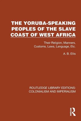 A. B. Ellis | The Yoruba-Speaking Peoples of the Slave Coast of West Africa