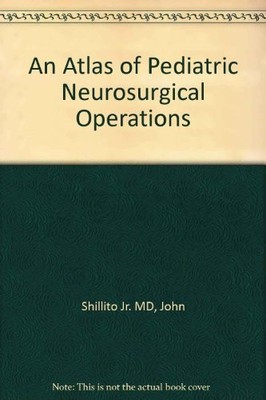 AN ATLAS OF PEDIATRIC NEUROSURGICAL OPERATIONS, 1E By Shillito John Jr. & Matson