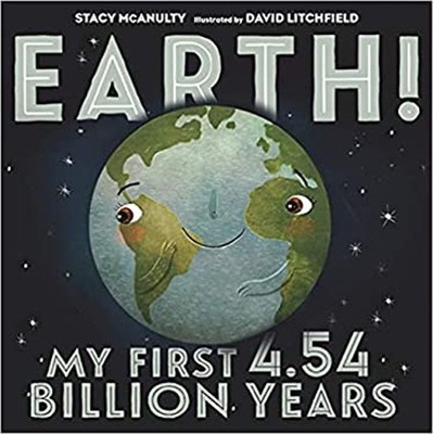 Earth! My First 4.54 Billion Years Stacy McAnulty