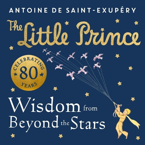 The Little Prince: Wisdom From Beyond The Stars Antoine De Saint-Exupery - Image 8